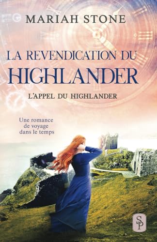 La Revendication du highlander: Une romance historique de voyage dans le temps en Écosse (L’Appel du highlander, Band 9) von Stone Publishing B.V.